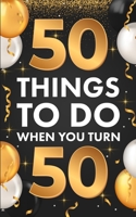 50 Things To Do When You Turn 50 1955149240 Book Cover