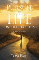 The Pursuit of Life Under Difficulties: A Book of Names B0GMYNCW9K Book Cover