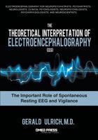 The Theoretical Interpretation of Electroencephalography (Eeg): The Important Role of Spontaneous Resting Eeg and Vigilance 0982749821 Book Cover