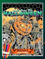 Hocus Pocus Time Halloween Mosaic Color By Number: Coloring Book For Adults With Spooky Halloween Illustrations And Geometric Hidden Pictures To Uncover B08L2MYKJ7 Book Cover
