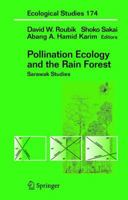 Pollination Ecology and the Rain Forest: Sarawak Studies (Ecological Studies) 0387213090 Book Cover