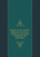 Reports on the Crinoids, Ophiurans, Brachyura, Tanidacea and Isopoda, Amphipods and Echinoidea 1172050589 Book Cover