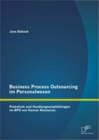 Business Process Outsourcing Im Personalwesen: Potentiale Und Handlungsempfehlungen Im Bpo Von Human Resources 3842888880 Book Cover