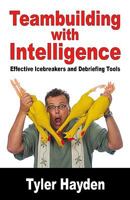 Teambuilding with Intelligence - Effective Icebreakers and Debriefing Tools 1897050267 Book Cover