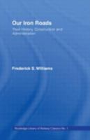 Our Iron Roads: Their History, Construction and Administraton (Cass Library of Railway Classics) 1018124918 Book Cover