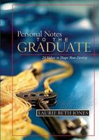 Personal Notes to the Graduate: 24 Values to Shape Your Destiny 140410304X Book Cover