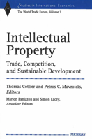 Intellectual Property: Trade, Competition and Sustainable Development (Studies in International Economics): Trade, Competition and Sustainable Development (Studies in International Economics) 0472112058 Book Cover