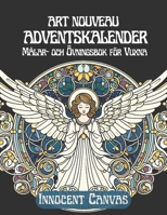 ART NOUVEAU ADVENTSKALENDER - Målar- och Övningsbok för Vuxna: Ett inslag av julmagi för själen (Swedish Edition) B0DM6PPXBS Book Cover