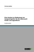 Eine Analyse zur Bedeutung von Computerspielen für die Lebenswelt Kinder und Jugendlicher 3640718275 Book Cover