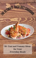 The Ultimate Dash Diet Cookbook: 50+ Fast and Yummy Ideas for Your Everyday Meals 1801904952 Book Cover