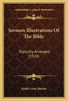 Sermon Illustrations Of The Bible: Topically Arranged 1016254458 Book Cover