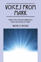 Voices from Mark: Twenty First-Person Narratives from the Gospel of Mark 1478778717 Book Cover