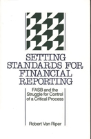 Setting Standards for Financial Reporting: Fasb and the Struggle for Control of a Critical Process 0899309070 Book Cover