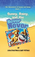 Sunny, Rainy, and the Never Never (The Adventures of Sunny and Rainy) 1967289336 Book Cover