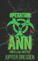 Operation: Ann: Threat Level: Infected B0BBYBW2SS Book Cover