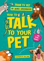 How to Talk to Your Pet: And Other Animals 1526366398 Book Cover