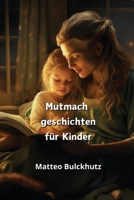 Mutmach geschichten für Kinder (German Edition) 999043770X Book Cover