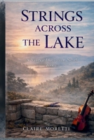 Strings Across the Lake: Where Music Remembers What Hearts Tried to Forget (Vineyard Covenant) B0GRTLX2D1 Book Cover