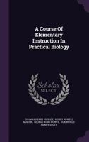 Course of Elementary Instruction in Practical Biology 1016934939 Book Cover