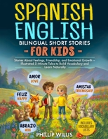 Spanish–English Bilingual Short Stories for Kids: Stories About Feelings, Friendship, and Emotional Growth – Illustrated 5-Minute Tales to Build ... Naturally (My Adventures in Two Languages) B0GNJD1S8D Book Cover