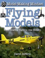 Flying Models: From Soaring Flight to Real Rockets 0778750191 Book Cover