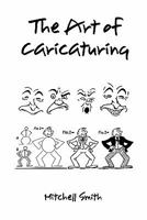 The Art of caricaturing: A series lessons covering all branches of the art of caricaturing 956291531X Book Cover