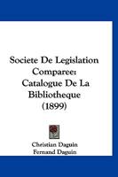 Societe De Legislation Comparee: Catalogue De La Bibliotheque (1899) 1160335958 Book Cover