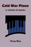 Cold War Piano: a volume of poems 8797156965 Book Cover