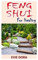 Feng Shui for Healing: Feng Shui for Healing: A Step-by-Step Guide to Improving Wellness in Your Home Sanctuary B08PJKDMBS Book Cover