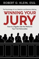 Winning Your Jury: How to Litigate Like the Nation's Top Trial Advocates B0CTY6ZHYN Book Cover