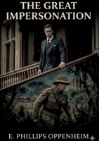 The Great Impersonation: by E. Phillips Oppenheim B0GSYS1FC4 Book Cover