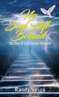 No Soul Left Behind: The Story of a Life Forever Changed! 1545601461 Book Cover