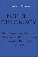 Border Diplomacy: The Caroline and McLeod Affairs in Anglo-American-Canadian Relations, 1837-1842 0817304347 Book Cover