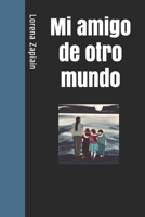 Mi amigo de otro mundo 1502493268 Book Cover