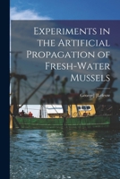 Experiments in the Artificial Propagation of Fresh-water Mussels 1016840675 Book Cover