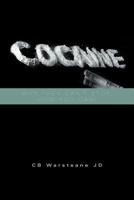 Cocaine: Why They Can't Stop, How You Can!: Why They Can't Stop, How You Can! 1465310452 Book Cover