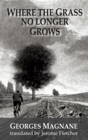 Where The Grass No Longer Grows 1912868830 Book Cover