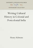 Writing Cultural History in Colonial and Postcolonial India (Critical Histories) 0812233735 Book Cover