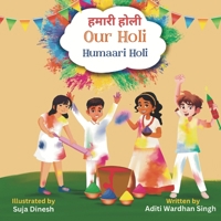 Our Holi: Humaari Holi - A Bilingual Hindi English Story Celebrating the Meaning and Origins of Holi 195687013X Book Cover