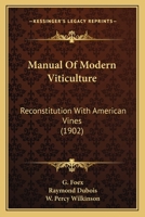 Manual Of Modern Viticulture: Reconstitution With American Vines 0548664447 Book Cover