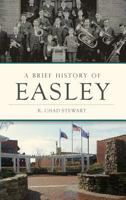 A Brief History of Easley 1540214133 Book Cover