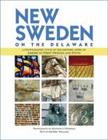 New Sweden on the Delaware: A Photographic Tour of the Historic Sites of America's First Swedes and Finns 0976250160 Book Cover