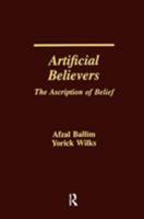 Artificial Believers: The Ascription of Belief 1138963917 Book Cover