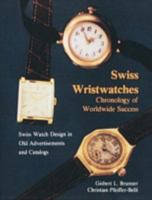 Swiss Wristwatches: Chronology of Worldwide Success Swiss Watch Design in Old Advertisements and Catalogs 0887403018 Book Cover
