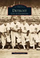 Detroit: City of Champions (Images of America: Michigan) 0738562394 Book Cover