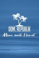 Dom. Republik - Meine zweite Heimat: Reisetagebuch ca DIN A5 wei� liniert �ber 100 Seiten I Dominikanische Republik I Tagebuch I Urlaubstagebuch 1079129774 Book Cover
