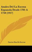 Anales Del La Escena Espanola Desde 1701 A 1750 (1917) 1160039356 Book Cover