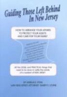 Guiding Those Left Behind in New Jersey: All the Legal and Practical Things You Need to Do to Settle an Estate in New Jersey and How Arrange Your Own Affairs to Avoid Unnecessary Costs to you 189240723X Book Cover