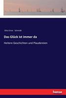 Das Gl�ck Ist Immer Da 154248328X Book Cover