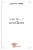 Sous haute surveillance (French Edition) 2812143304 Book Cover